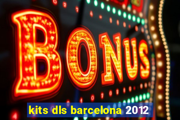 kits dls barcelona 2012